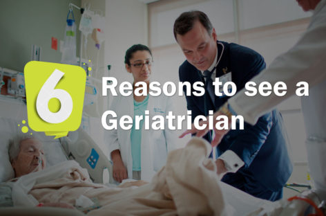 6 Reasons to see a Geriatrician