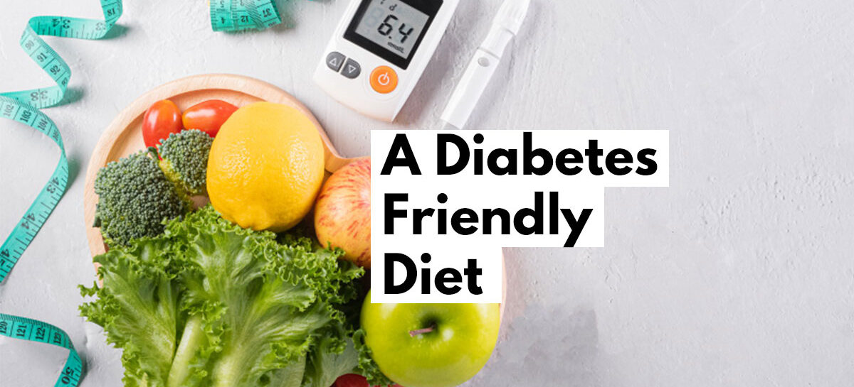 A Diabetes Friendly Diet: A Comprehensive Guide on What to Eat and What Not to Eat