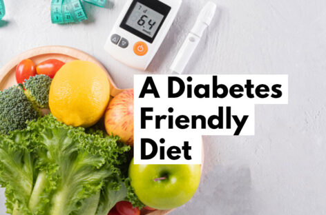 A Diabetes Friendly Diet: A Comprehensive Guide on What to Eat and What Not to Eat