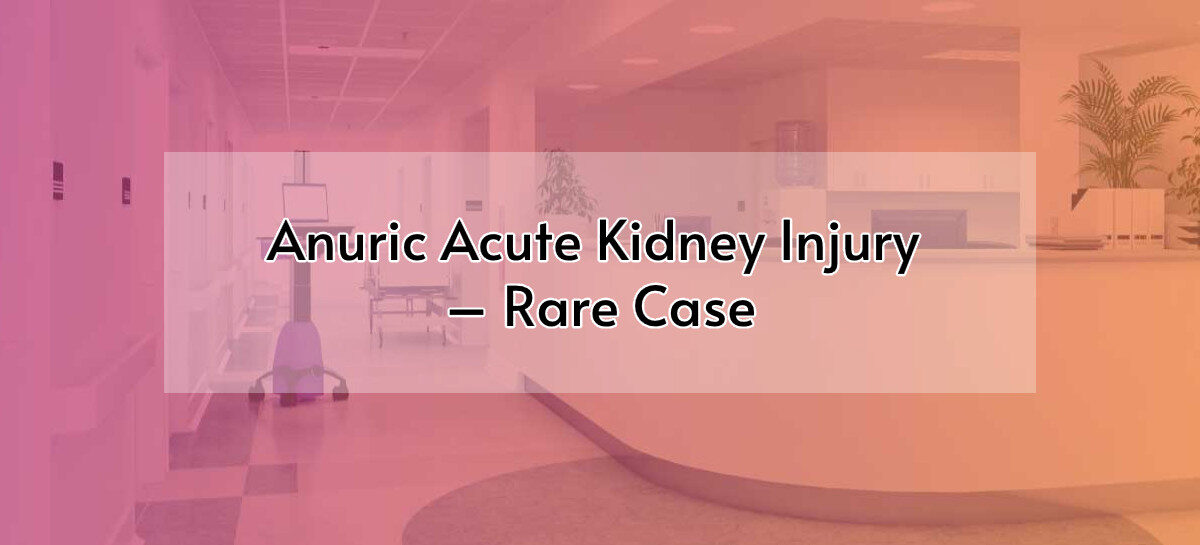 Anuric Acute Kidney Injury – Rare Case