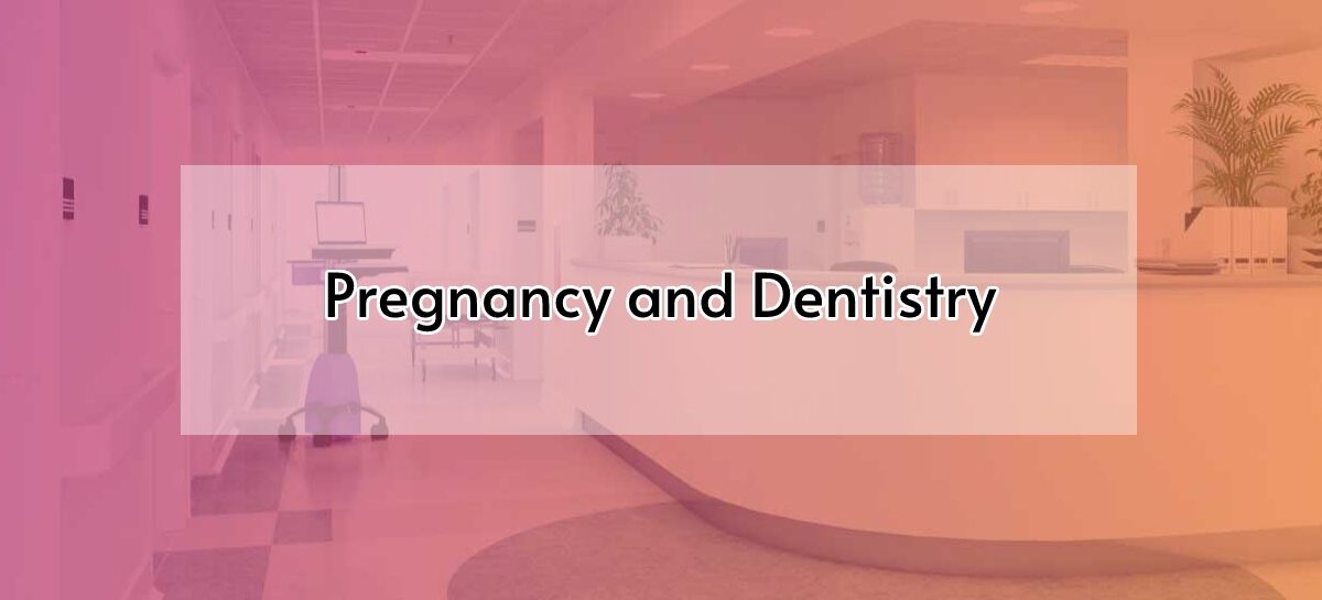 Pregnancy and Dentistry