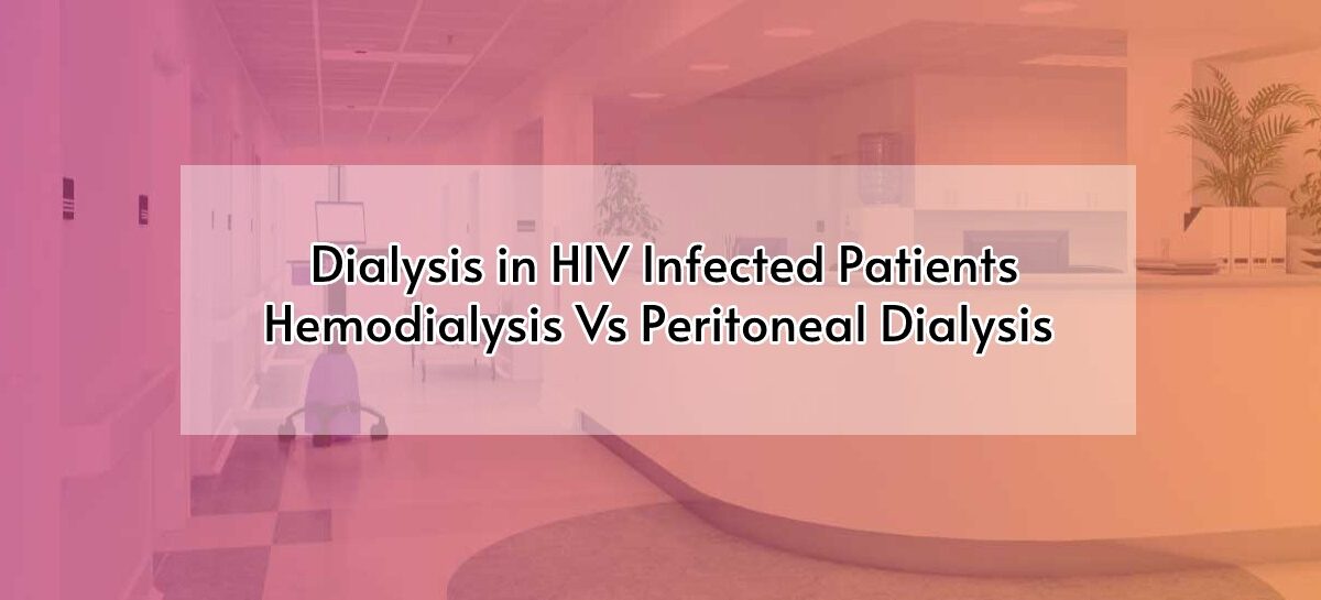 Dialysis in HIV Infected Patients Hemodialysis Vs Peritoneal Dialysis