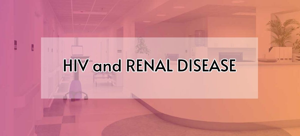 HIV and RENAL DISEASE