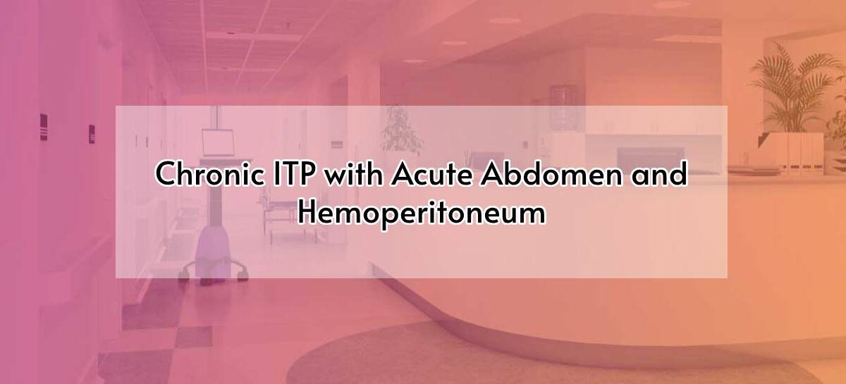 Chronic ITP with Acute Abdomen and Hemoperitoneum